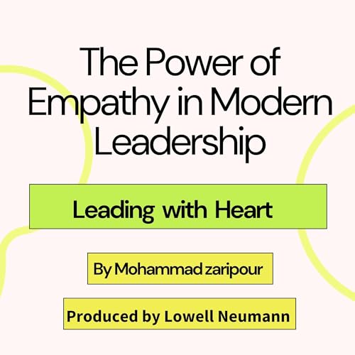 Cover of The Power of Empathy in Modern Leadership
