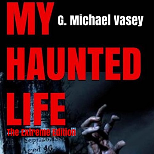 Cover of My Haunted Life: The Extreme Edition