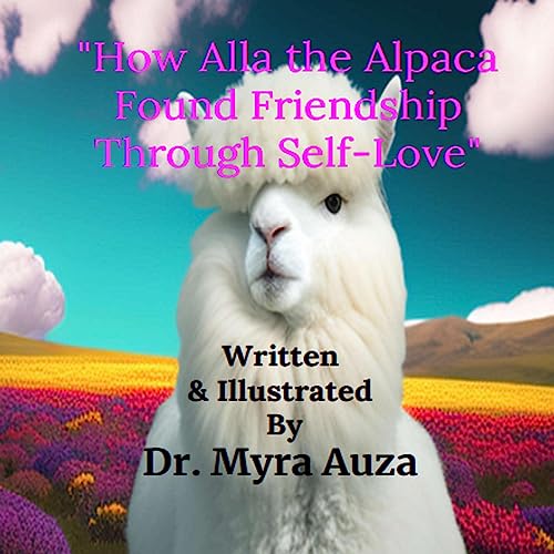 Cover of How Alla Alpaca Found Friendship Through Self Love