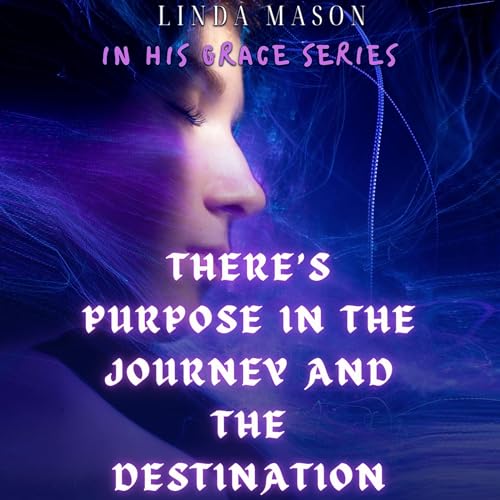 Cover of There's Purpose in the Journey and the Destination