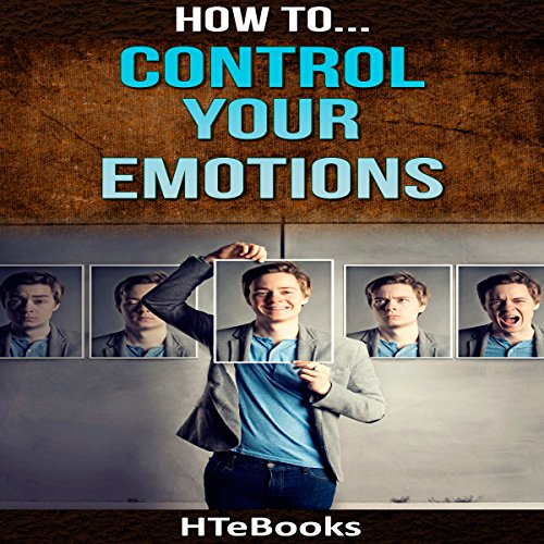 Cover of How to Control Your Emotions: Quick Results Guide