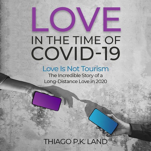 Cover of Love in the Time of COVID-19: Love Is Not Tourism