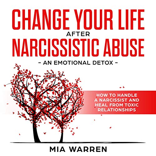 Cover of Change Your Life After Narcissistic Abuse: An Emotional Detox