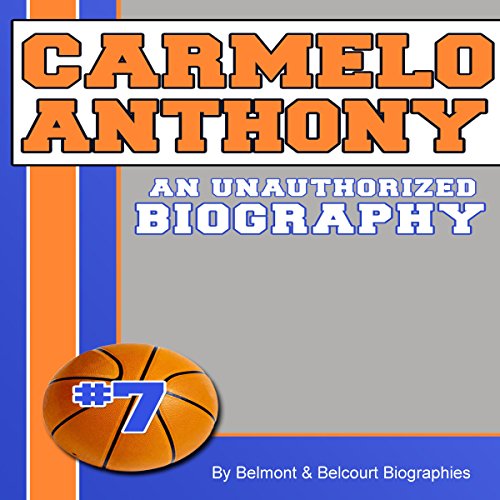Cover of Carmelo Anthony: An Unauthorized Biography