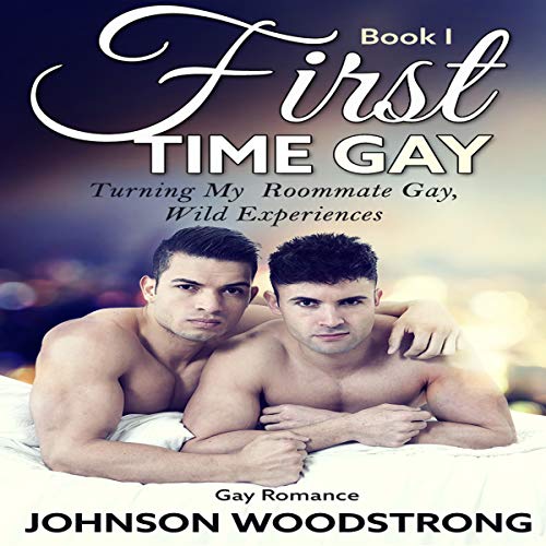 Cover of First Time Gay: Turning My Roommate Gay
