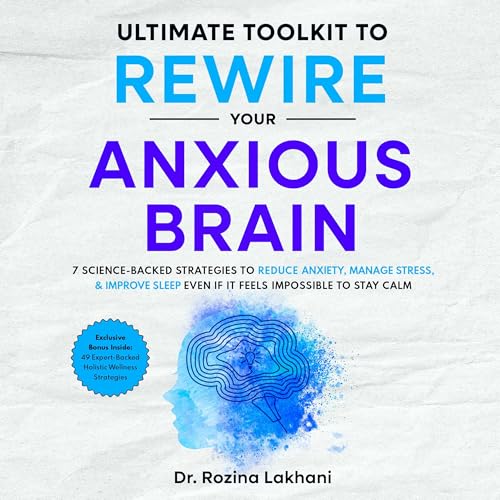Cover of The Ultimate Toolkit to Rewire Your Anxious Brain