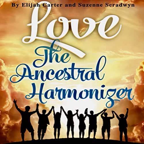 Cover of Love: The Ancestral Harmonizer