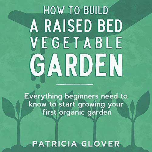 Cover of How to Build a Raised Bed Vegetable Garden