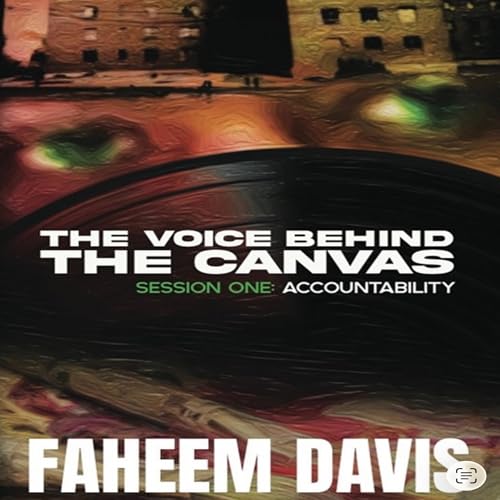 Cover of The Voice Behind the Canvas, Session One: Accountability