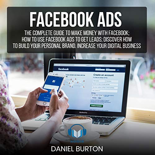 Cover of Facebook Ads: The Complete Guide to Make Money with Facebook