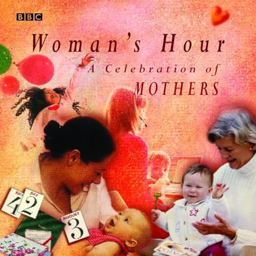 Cover of Woman's Hour A Celebration Of Mothers