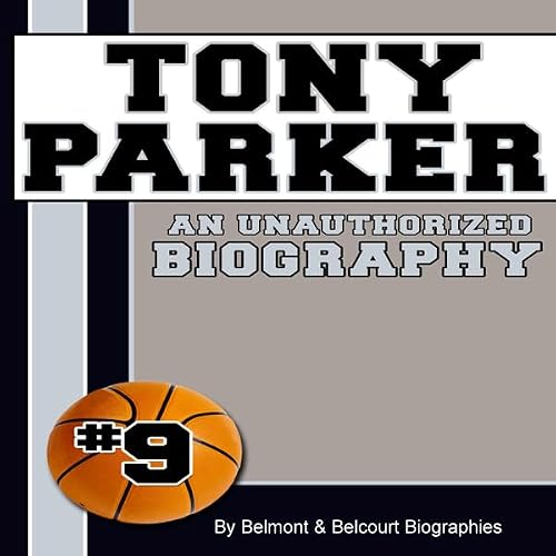Cover of Tony Parker: An Unauthorized Biography