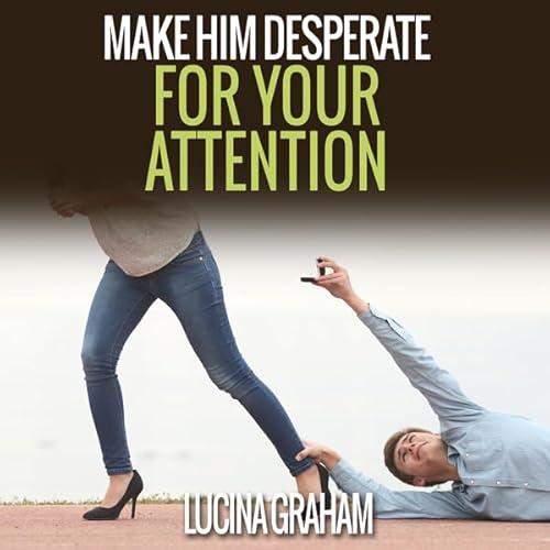 Cover of Make Him Desperate for Your Attention