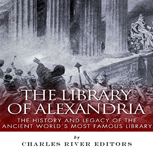 Cover of The Library of Alexandria: The History and Legacy of the Ancient World's Most Famous Library