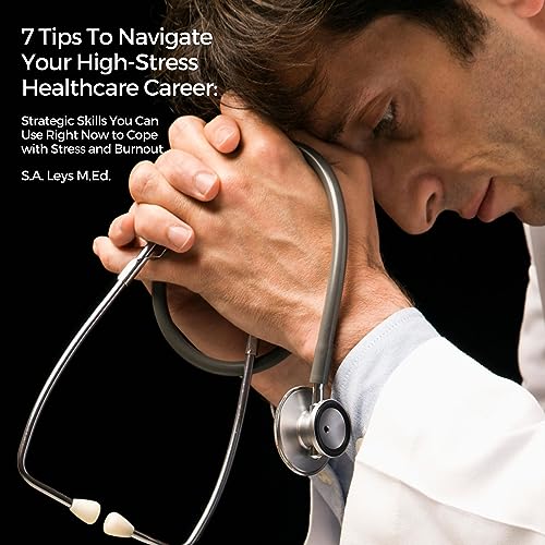 Cover of 7 Tips to Navigate Your High-Stress Healthcare Career
