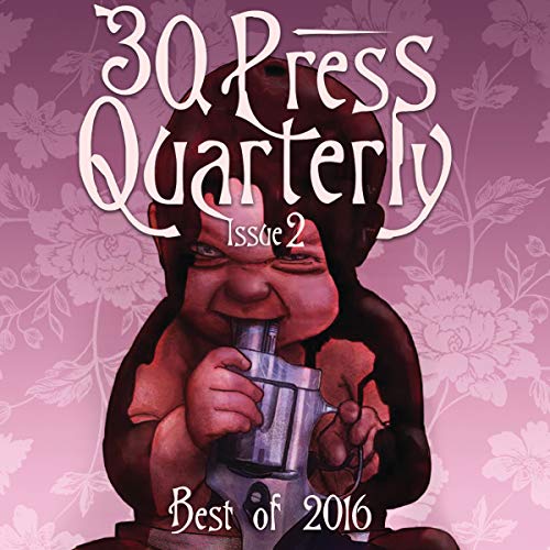 Cover of The -30- Press Quarterly, Issue Two: 2016 Annual Edition