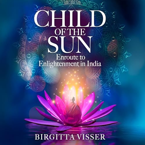Cover of Child of the Sun: Enroute to Enlightenment in India