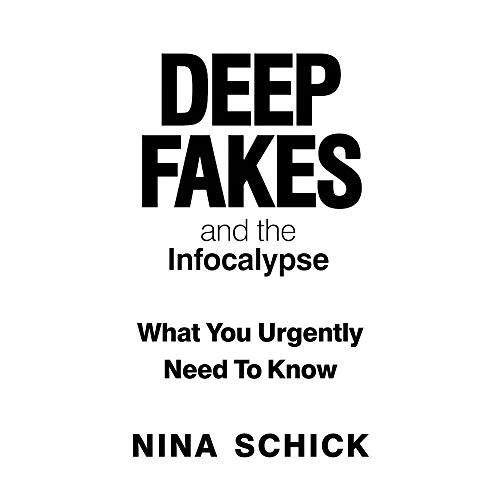 Cover of Deep Fakes and the Infocalypse