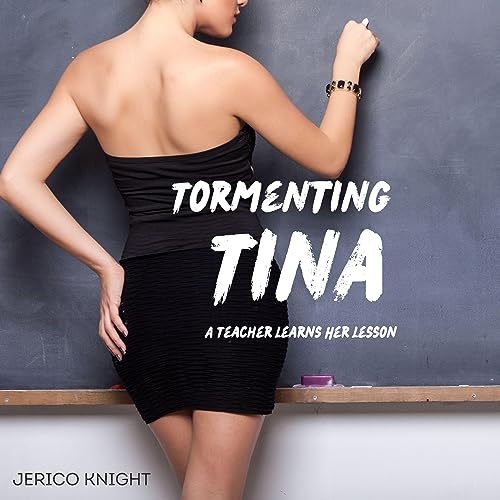 Cover of Tormenting Tina: A teacher learns her lesson.