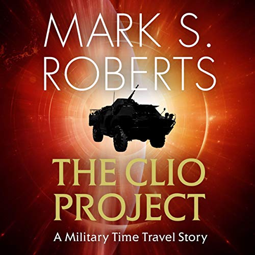 Cover of The Clio Project: A Military Time Travel Story