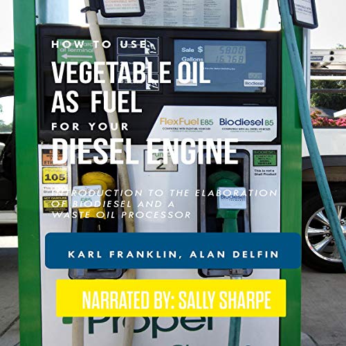 Cover of How to Use Vegetable Oil as Fuel for Your Diesel Engine
