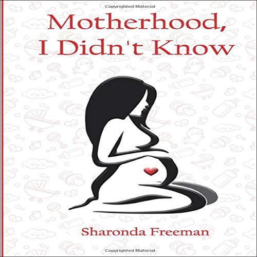 Cover of Motherhood, I Didn't Know