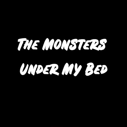 Cover of The Monsters Under My Bed