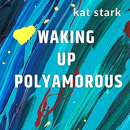 Cover of Waking Up Polyamorous