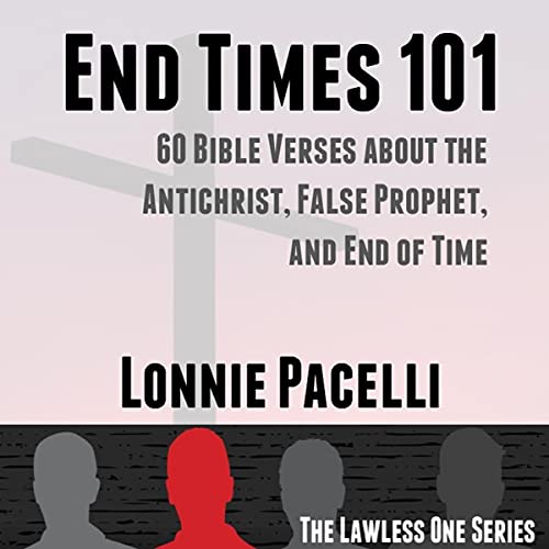 Cover of End Times 101: 60 Bible Verses About the Antichrist, False Prophet, and End of Time