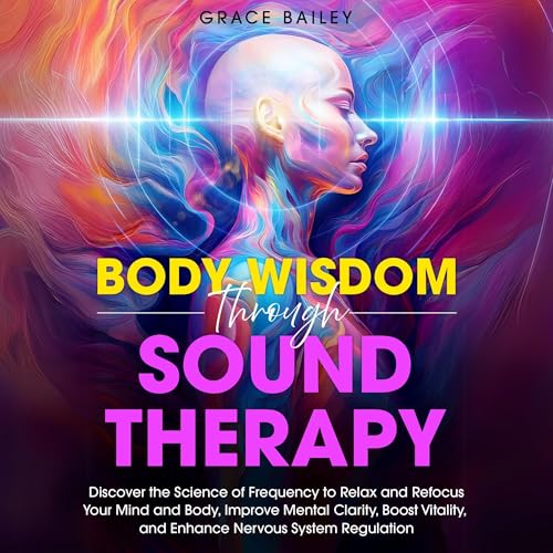 Cover of Body Wisdom Through Sound Therapy