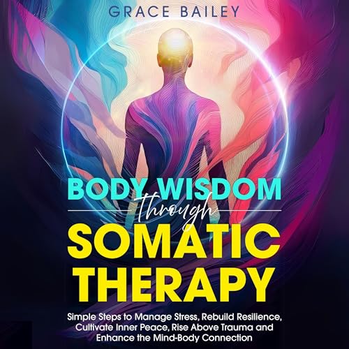 Cover of Body Wisdom Through Somatic Therapy