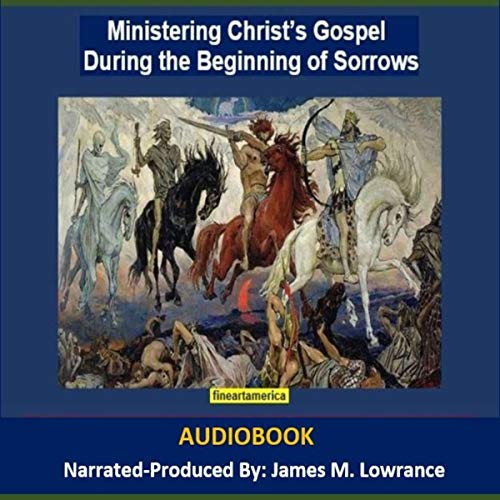 Cover of Ministering Christ’s Gospel During the Beginning of Sorrows