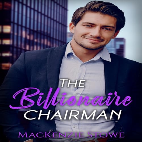 Cover of The Billionaire Chairman: A Hot Fake Office Romance