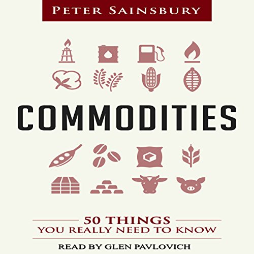 Cover of Commodities: 50 Things You Really Need to Know
