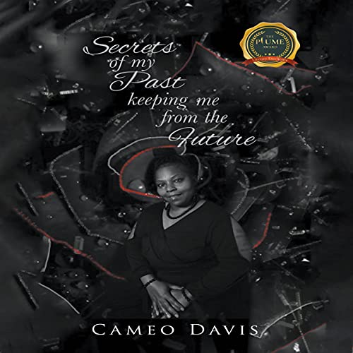 Cover of Secrets of My Past: Keeping Me from the Future