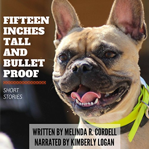 Cover of Fifteen Inches Tall and Bulletproof: And Other Stories about Animals