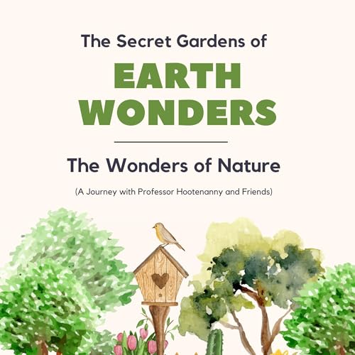 Cover of The Secret Gardens of Earth Wonders