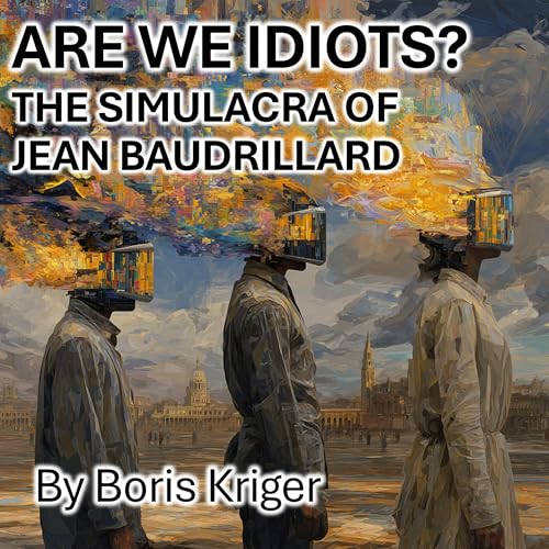 Cover of Are We Idiots? The Simulacra of Jean Baudrillard