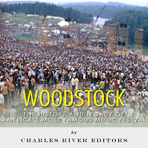 Cover of Woodstock: The History and Legacy of America's Most Famous Music Festival