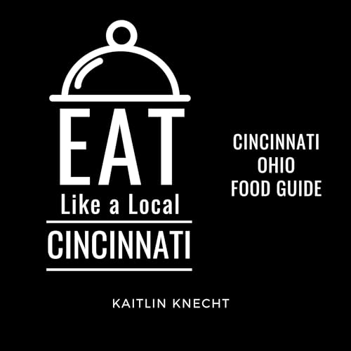 Cover of Eat Like a Local - Cincinnati: Cincinnati Ohio Food Guide