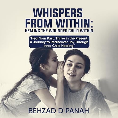 Cover of Whispers from Within: Healing the Wounded Child Within