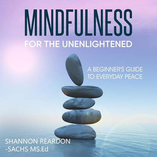 Cover of Mindfulness for the Unenlightened