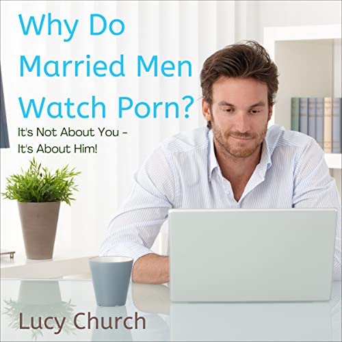 Cover of Why Do Married Men Watch Porn?