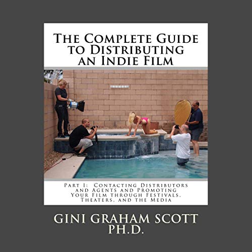Cover of The Complete Guide to Distributing an Indie Film, Part I