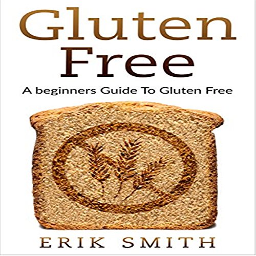 Cover of Gluten Free: A Beginners Guide to Gluten Free