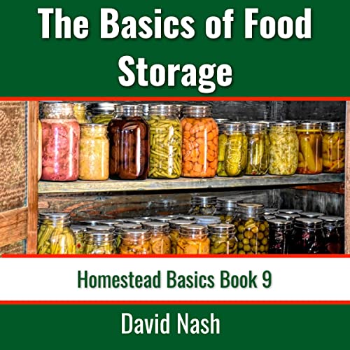 Cover of The Basics of Food Storage: How to Build an Emergency Food Storage Supply, as Well as Tips to Store, Dry, Package, and Freeze Your Own Foods
