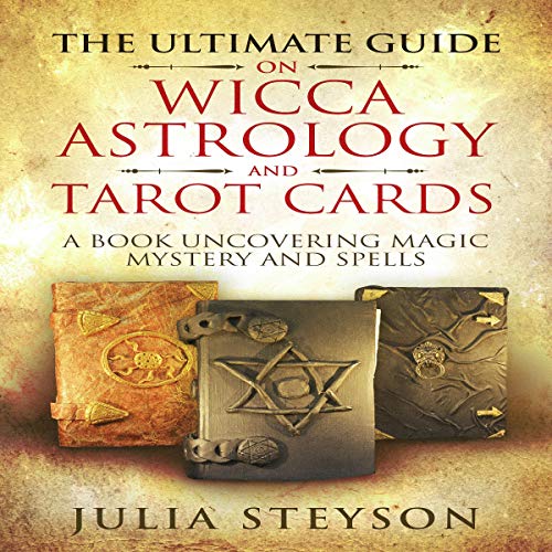 Cover of The Ultimate Guide on Wicca, Astrology, and Tarot Cards