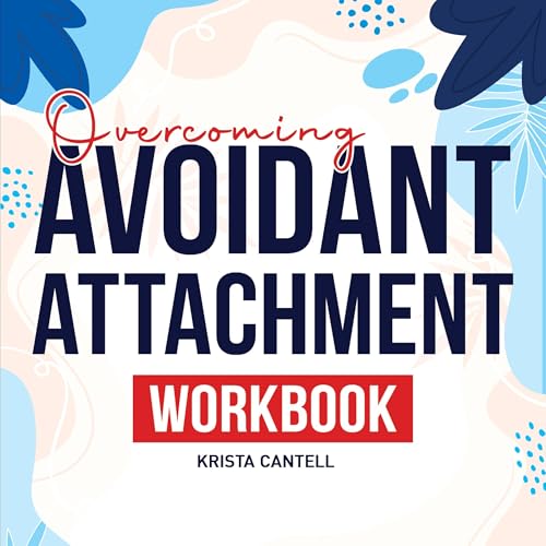 Cover of Overcoming Avoidant Attachment Workbook