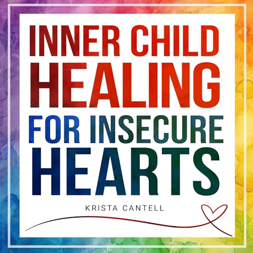 Cover of Inner Child Healing for Insecure Hearts