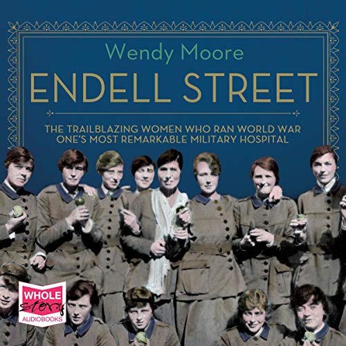 Cover of Endell Street: The Suffragette Surgeons of World War One